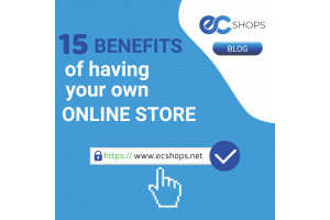 15 Benefits of Having your Own Online Store